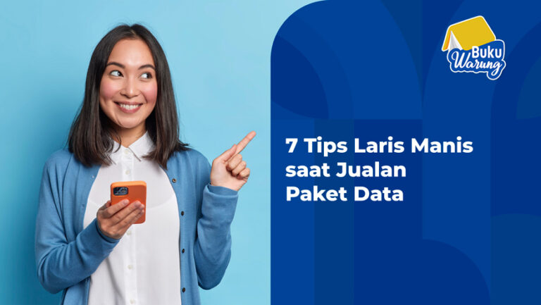 7 Tips Laris Manis saat Jualan Paket Data 2022